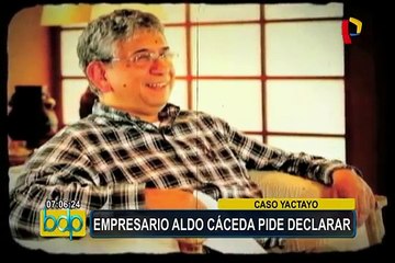 Caso Yactayo: empresario Aldo Cáceda pide declarar