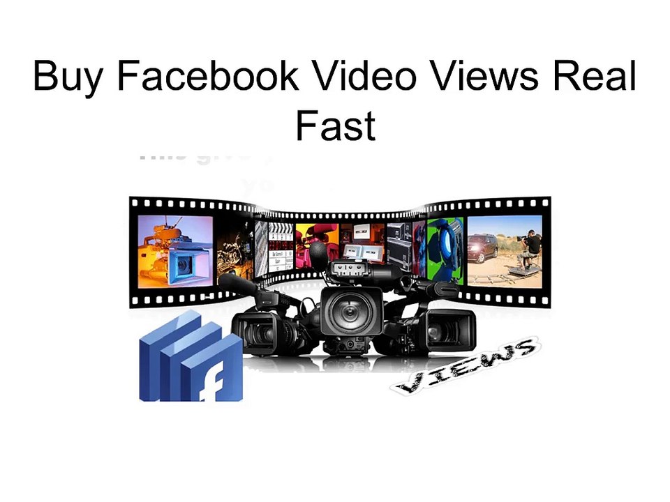Buy Facebook Video Views Real Fast