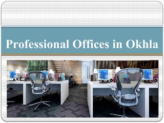Offices in Okhla: A perfect professional ambiance for companies