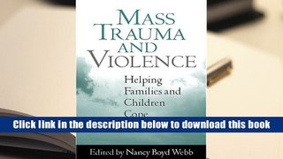 Ebook Online Mass Trauma and Violence: Helping Families and Children Cope (Clinical Practice with