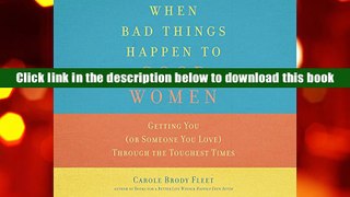 Popular Book  When Bad Things Happen to Good Women: Getting You (or Someone You Love) Through the