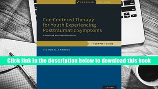 Ebook Online Cue-Centered Therapy for Youth Experiencing Posttraumatic Symptoms: A Structured,