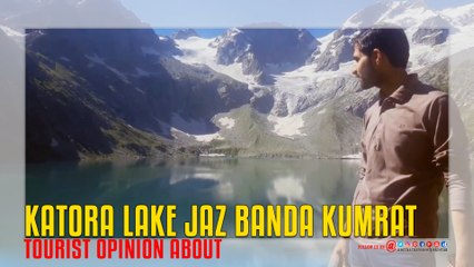 Tourist Opinion About Katora Lake Jaz Banda Kumrat