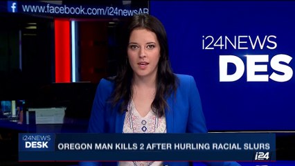 i24NEWS DESK | Oregon man kills 2 after hurling racial slurs | Saturday, May 27th 2017