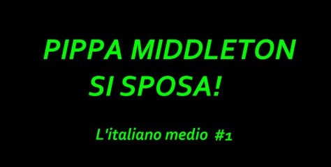 PIPPA MIDDLETON SI SPOSA! - "L'italiano medio" - Puntata 1 ||Alessandro Zincaro||