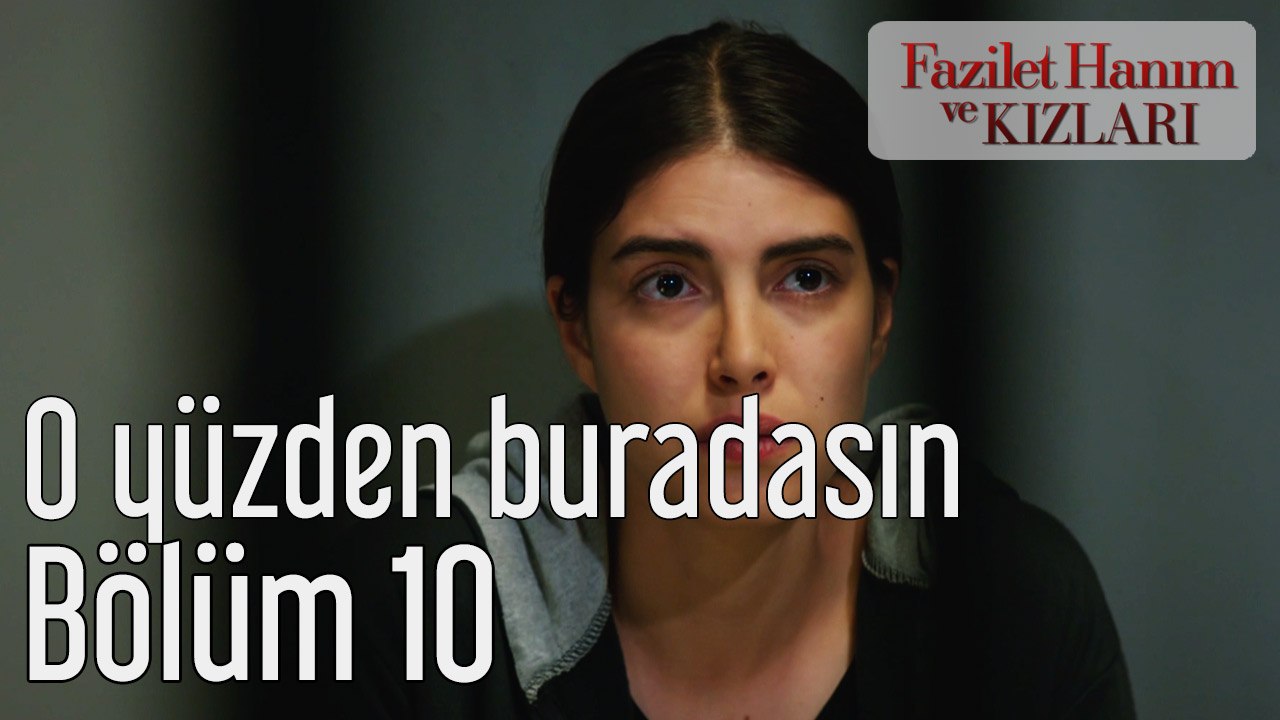 Fazilet Hanım ve Kızları 10. Bölüm O Yüzden Buradasın