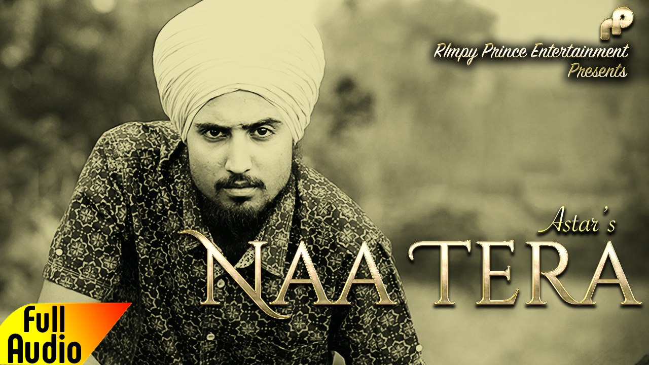 Naa Tera | Astar | Latest Punjabi Song | Rimpy Prince