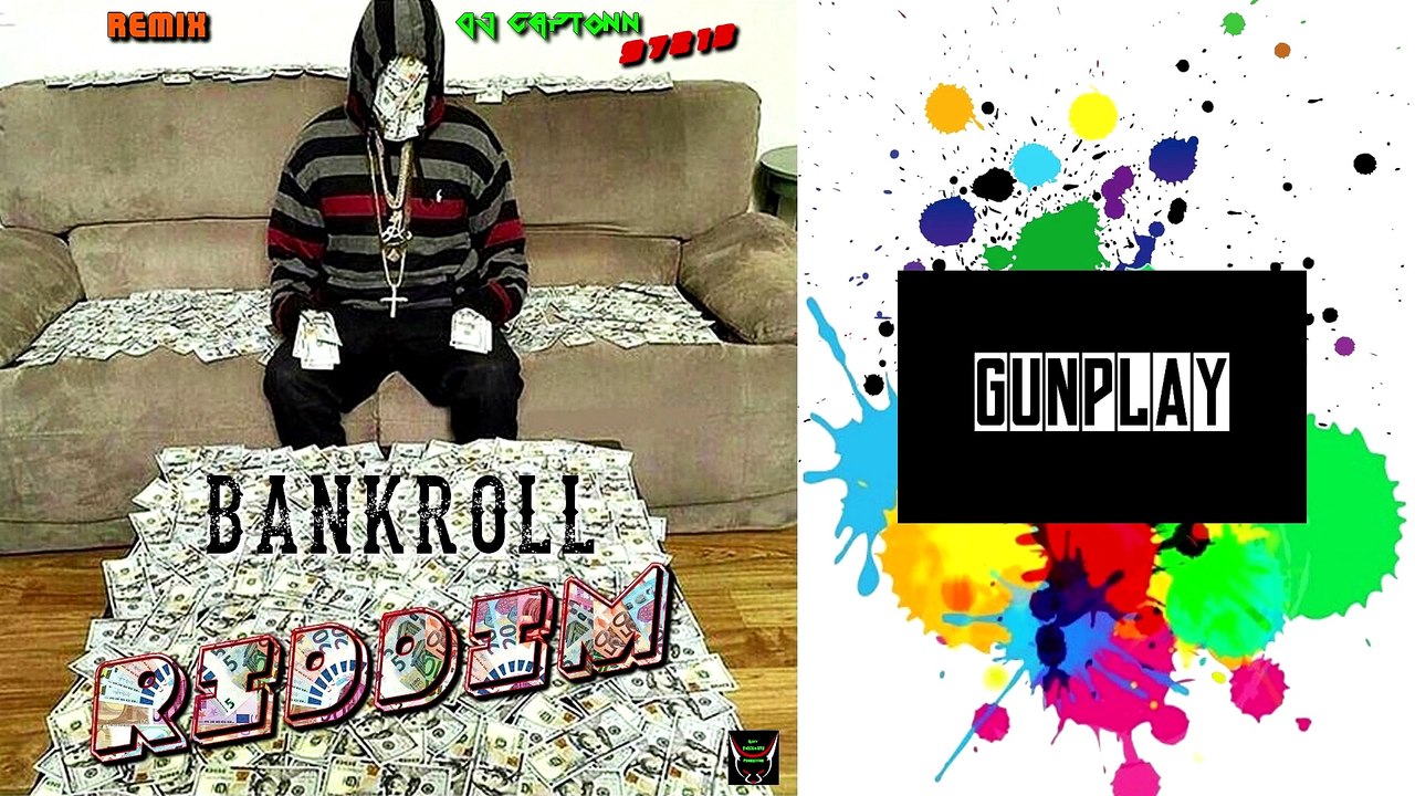 01 - REMIX GUNPLAY  by  DJ CAPTONN...97213 ( Bankroll Riddim ) TRAPSTAR 2K17