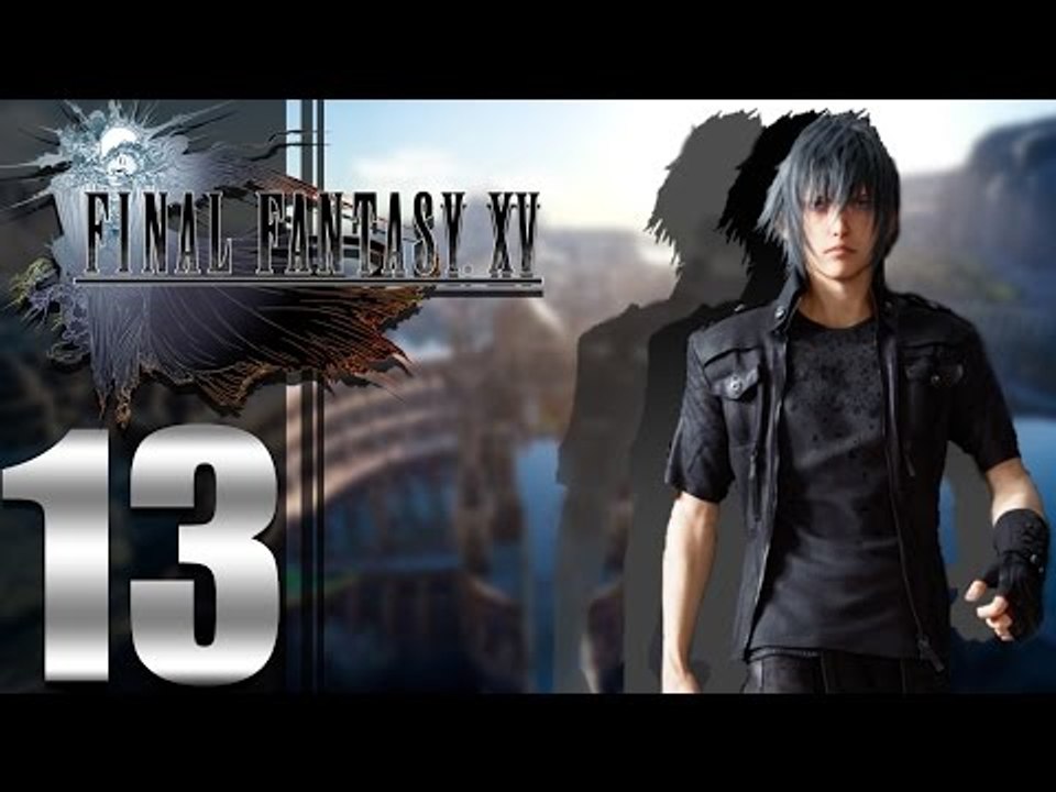 Final Fantasy XV ep13 - [We are number one but the title has nothing to do with the video]