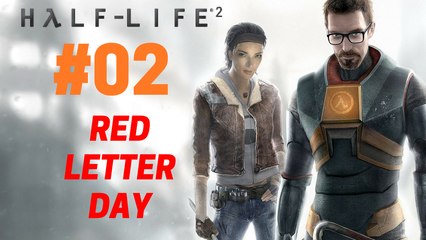 Half-Life 2 : Let's Play Half-Life 2 - Red Letter Day 02/28
