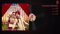 Shiddat Reprise Full Audio Song - Sweetiee Weds NRI - Himansh Kohli, Zoya Afroz - Mohd. Irfan