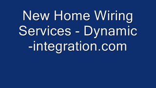 New Home Wiring Services - Dynamic-integration.com