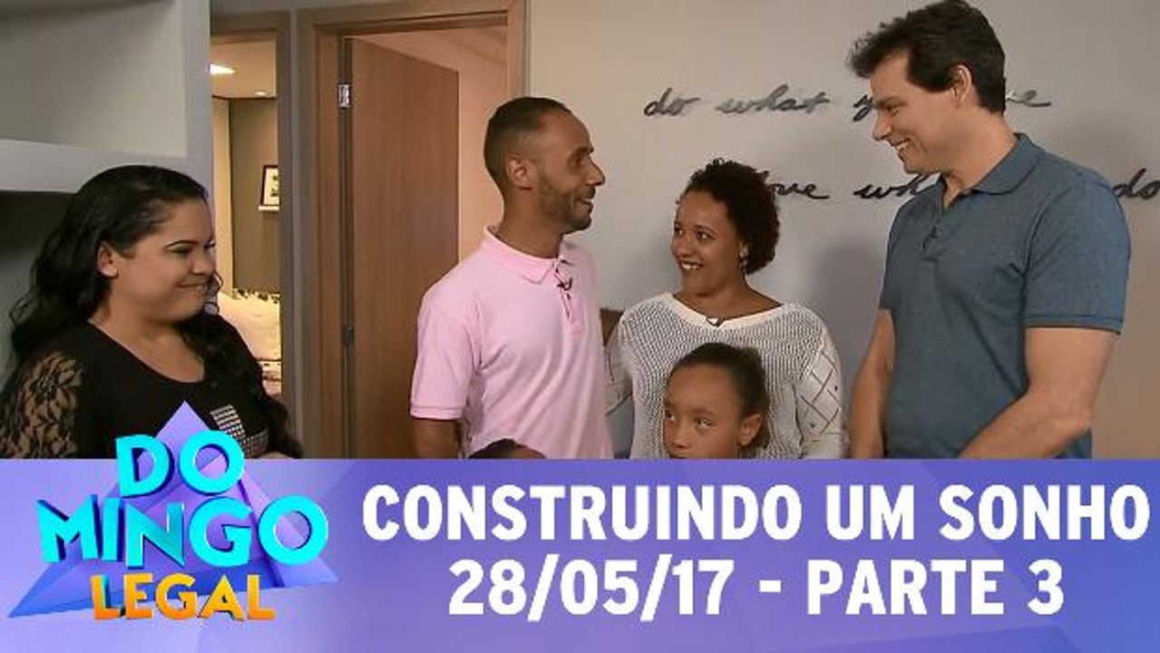 Construindo um Sonho - 28.05.17 - Parte 3
