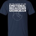 In The Event Of An Emotional Breakdown Place Cat Here Shirt, Hoodie, Tank