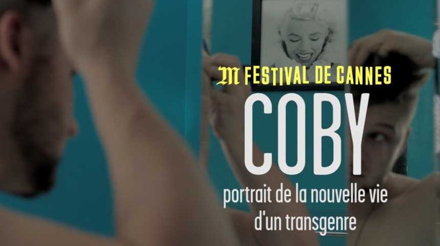 Cannes 2017 : « Coby » de Christian Sonderegger, portrait de la nouvelle vie d’un transgenre