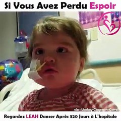 si vous avez perdu espoir regardez leah danser après 320 jours à l'hopital
