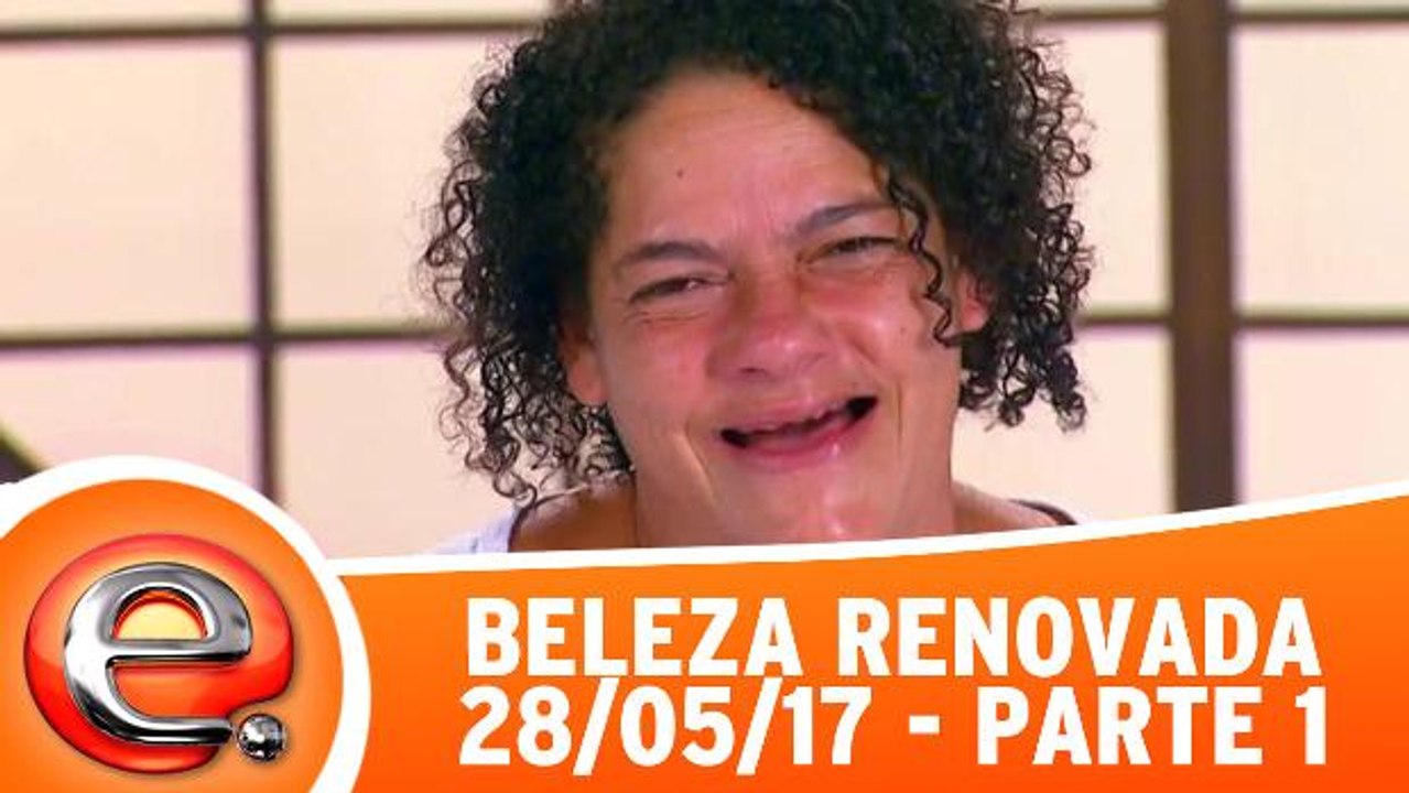 Beleza Renovada - 28.05.17 - Parte 1
