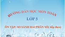 Bài giảng môn Toán lớp 5 - Ôn tập: So sánh hai phân số (tiếp theo)