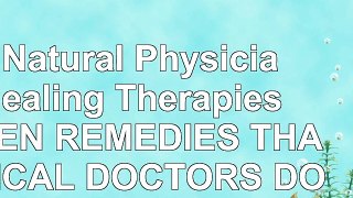 read  The Natural Physicians Healing Therapies PROVEN REMEDIES THAT MEDICAL DOCTORS DONT KNOW a4a30a1a