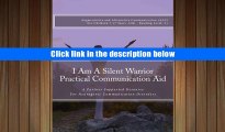 BEST PDF  I Am A Silent Warrior Practical Communication Aid: A Partner Supported Resource for
