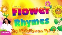 Top 10 Flower Rhymes For Kids Nursery Rhymes Collection Flower Rhymes Vol 3 | Flower Rhymes Collection | Flower Rhymes for Children | Nursery Rhymes for Kids | Most popular rhymes
