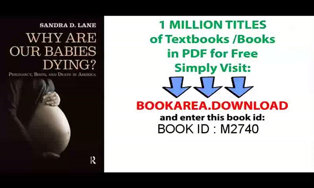 [Download] Why Are Our Babies Dying__ Pregnancy, Birth, and Death in America on Pdf
