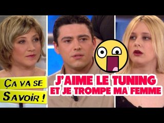 J'aime le tuning et je trompe ma femme - Ça va se savoir !