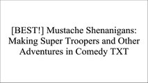 [KFXjl.Free] Mustache Shenanigans: Making Super Troopers and Other Adventures in Comedy by Jay ChandrasekharScott IanNick BiltonMichael D. Blutrich P.D.F