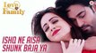 Ishq Ne Aisa Shunk Bajaya Song Full HD Video Love U Family 2017 Sonu Nigam - Salman Yusuff Khan & Aksha Pardasany