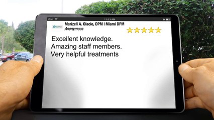 Marizeli A. Olacio, DPM | Miami DPM Miami         Perfect         5 Star Review by Anonymous