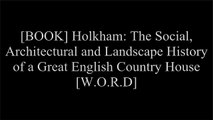 [R4klf.FREE] Holkham: The Social, Architectural and Landscape History of a Great English Country House by Christine HiskeyWilliam CurtisChristine CaseyJorg Ebeling [P.P.T]