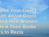 read  A Mind of Your Own The Truth About Depression and How Women Can Heal Their Bodies to 98aa7d7a