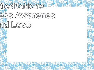 read  Guided Meditations For Calmness Awareness and Love 84ecc023