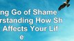 Download  Letting Go of Shame Understanding How Shame Affects Your Life 9b38db95