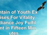 read  Fountain of Youth Exercises For Vitality Radiance Joy  Fulfillment in Fifteen Minutes 92f8b5f5