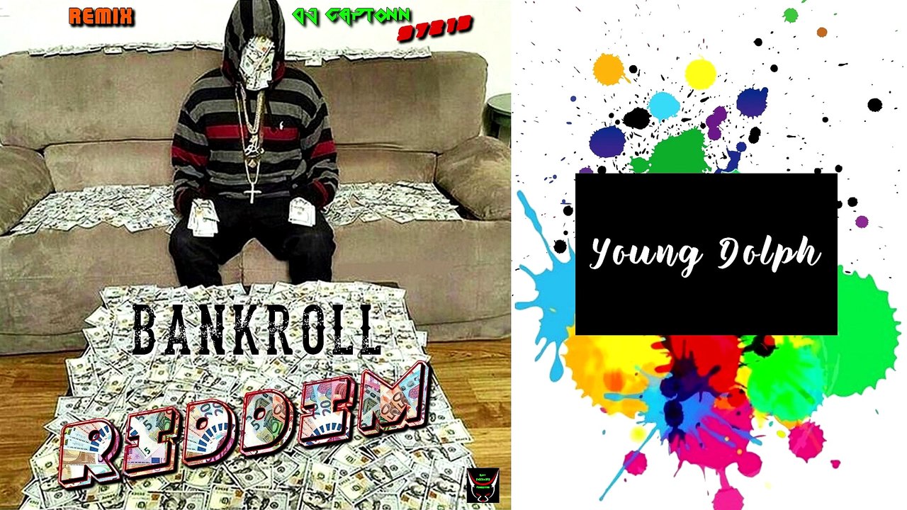 08 - REMIX  Young Dolph  By DJ CAPTONN...97213 ( Bankroll Riddim ) TRAPSTAR 2K17