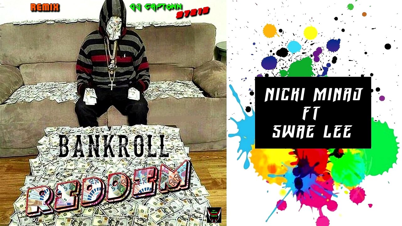 04 - REMIX  Nicki Minaj feat Swae Lee  By DJ CAPTONN...97213 ( Bankroll Riddim ) TRAPSTAR 2K17