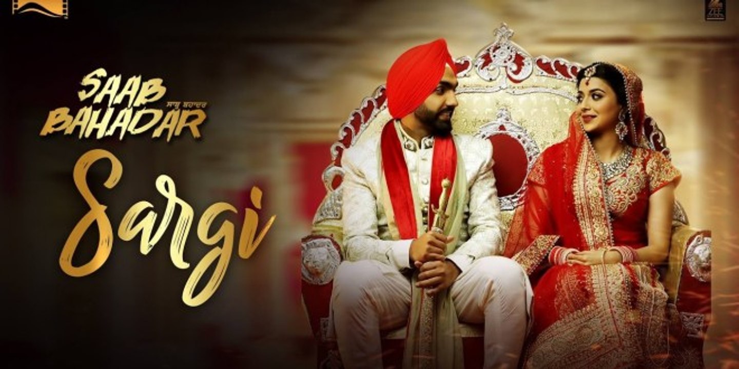 Sargi- Saab Bahadar - Ammy Virk-Nimrat Khaira