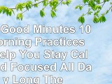read  Five Good Minutes 100 Morning Practices to Help You Stay Calm and Focused All Day Long 41d4ac40