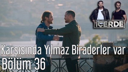 İçerde 36. Bölüm Karşısında Yılmaz Biraderler Var
