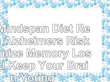 read  The Mindspan Diet Reduce Alzheimers Risk Minimize Memory Loss and Keep Your Brain Young 725cb1cc