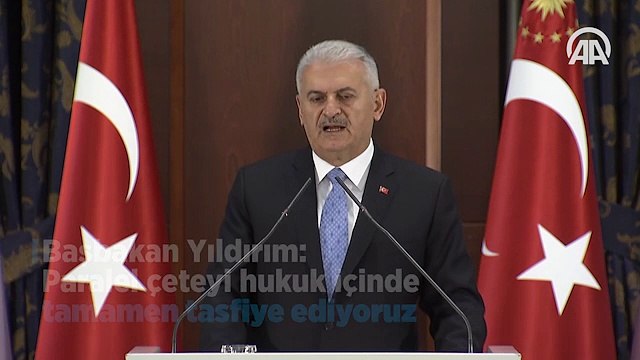 Yıldırım: 'Paralel çeteyi hukuk içinde tamamen tasfiye ediyoruz'