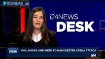 i24NEWS DESK | Vigil marks one week to Manchester Arena attack | Tuesday, May 30th 2017