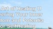 read  The Art of Healing Uncovering Your Inner Wisdom and Potential for SelfHealing a803b9af