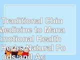 read  Use Traditional Chinese Medicine to Manage Emotional Health How Herbs Natural Foods and 4834f622