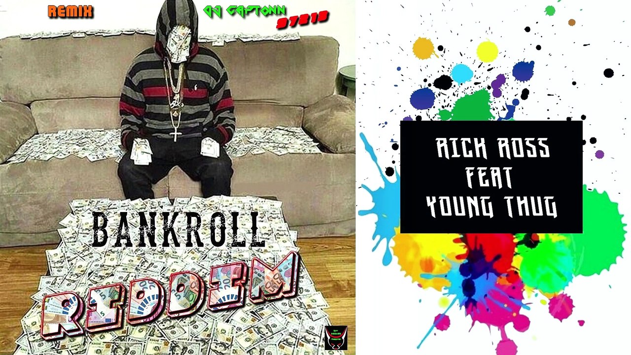 11 - REMIX  RICK ROSS feat YOUNG THUG   By  DJ CAPTONN...97213 ( Bankroll Riddim ) TRAPSTAR 2K17