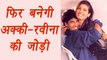 Akshay Kumar, Raveena Tandon to WORK TOGETHER soon ! | FilmiBeat