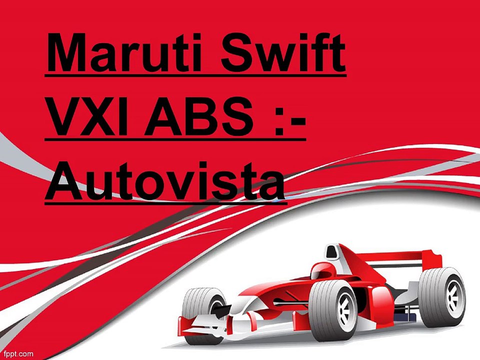 Maruti_Swift_VXI_ABS_-_Autovista_ppt