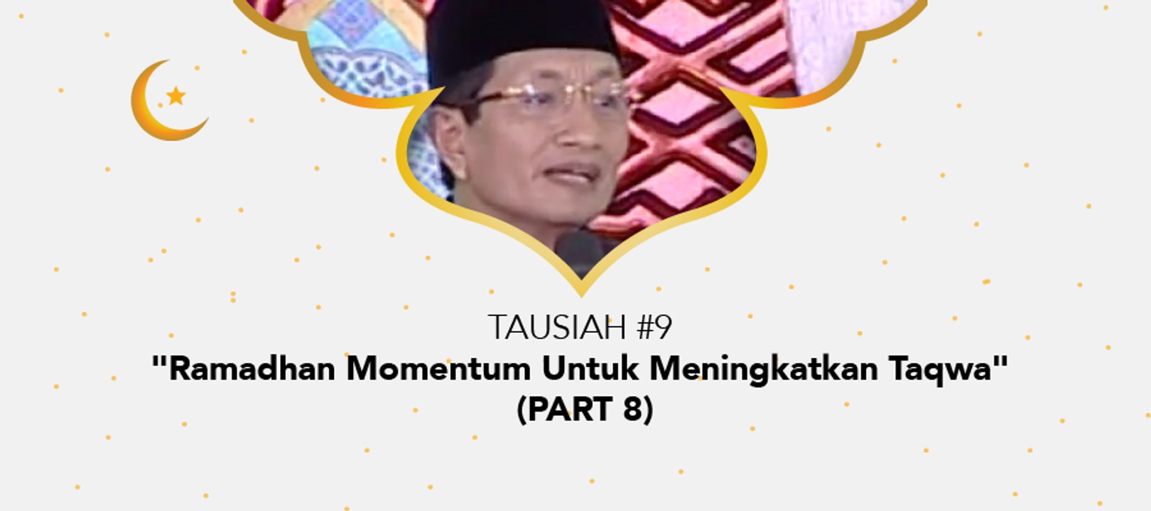 Damai Indonesiaku Ramadhan - "Ramadhan Momentum Untuk Meningkatkan Taqwa" (part 8)