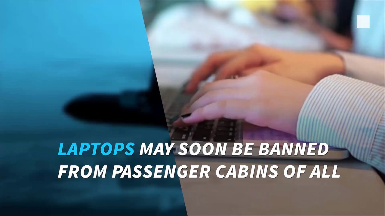 Laptops may now be banned for all international flights